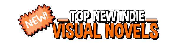 Decorative white and orange text that says "Top New Indie Visual Novels"